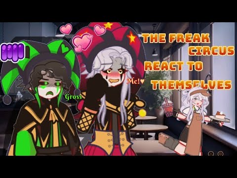 The freak Circus react to themselves 🎪🎭 Wip