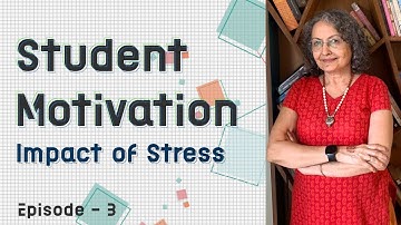 Student Motivation - Impact of Stress I Ep 3-Devika Nadig