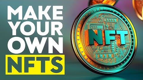 How To Make An NFT.. Everything You NEED To Know