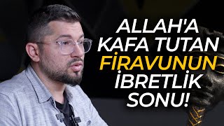 Allah A Kafa Tutan Firavunun İbretlik Sonu 