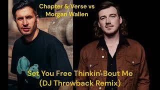 Chapter & Verse vs Morgan Wallen - Set You Free Thinkin' Bout Me EDM Remix (DJ Throwback Remix)