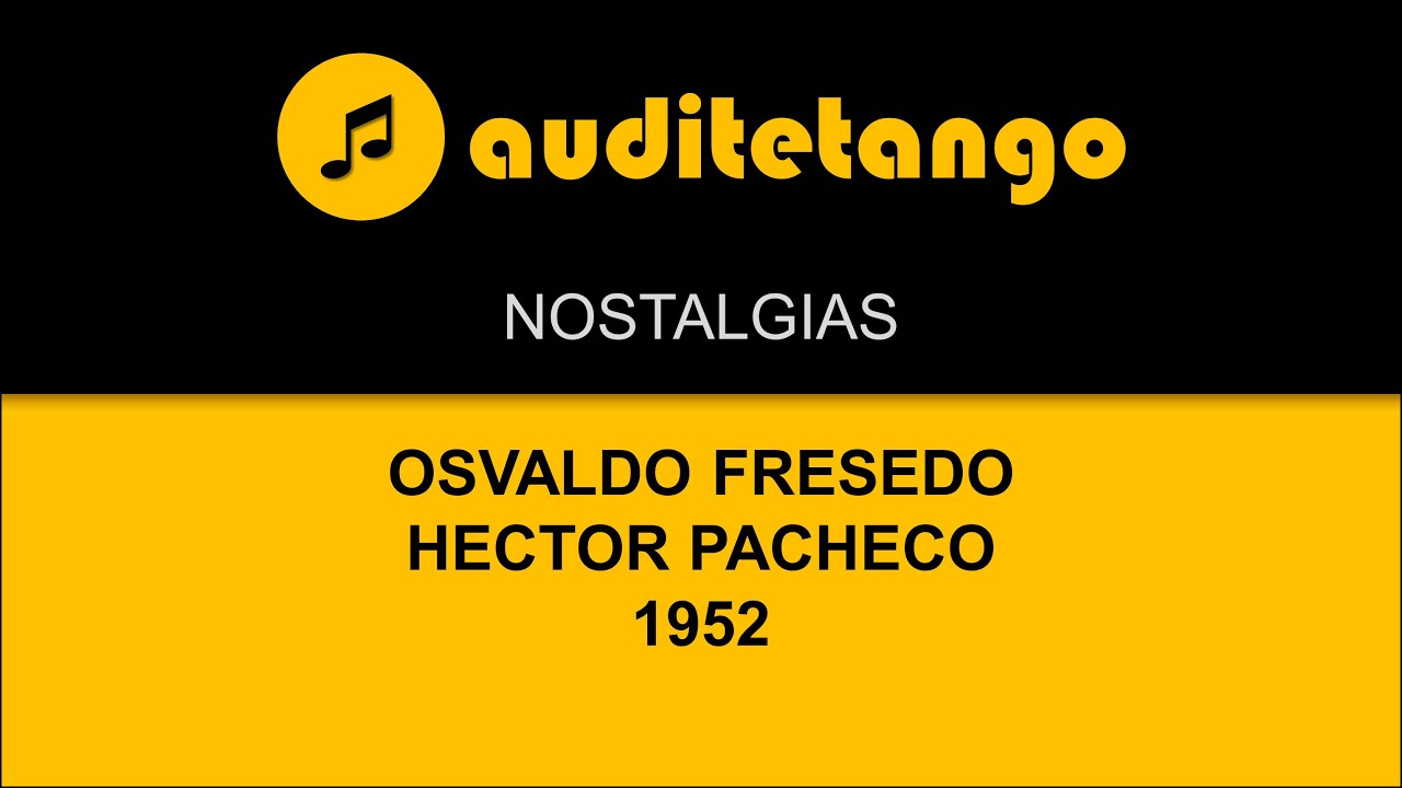 NOSTALGIAS - OSVALDO FRESEDO - HECTOR PACHECO - 1952 - TANGO CANTATO NOSTALGIAS - OSVALDO FRESEDO - HECTOR PACHECO - 1952 - TANGO CANTATO