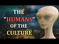 The Humans of The Culture