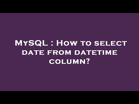 MySQL : How to select date from datetime column?