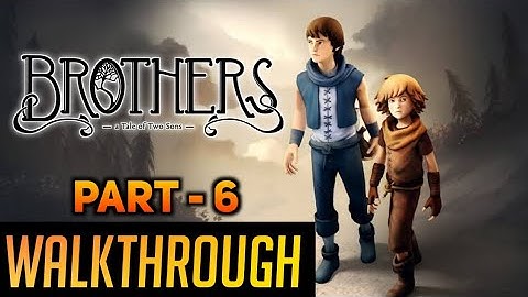 BROTHERS : A TALE OF TWO SONS PART 6 WALKTHROUGH - ApRadhi 720