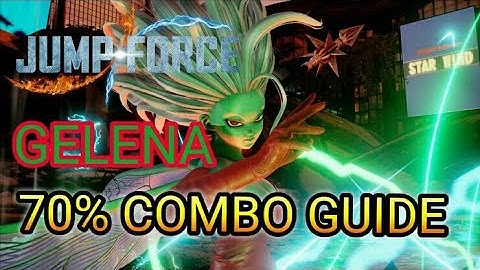 Jump Force | Gelena 70% Combo Guide