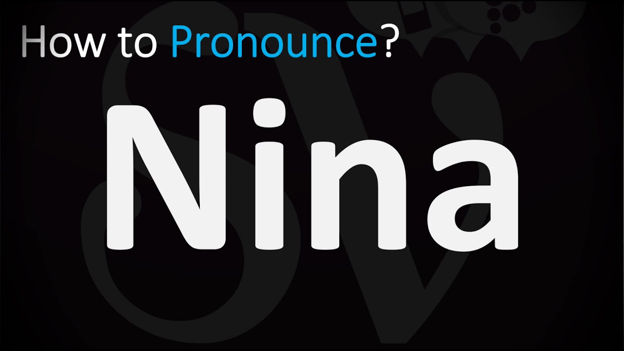 How To Pronounce Nina CORRECTLY YouTube