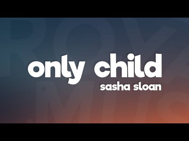 Sasha Sloan - Only Child (Lyrics) class=