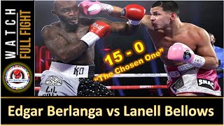 Edgar Berlanga vs Lanell Bellows - Full Fight  - “The Chosen One” 15 - 0