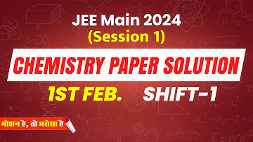 JEE Main 2024, First Attempt Video Solution Chemistry 1st Feb (Evening Shift) | Motion JEE #jee2024