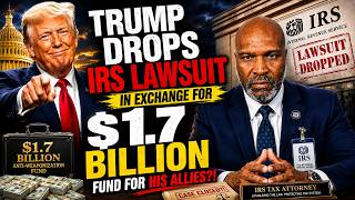 “Trump Drops IRS Lawsuit… For a $1.7 BILLION Fund for His Allies?!”