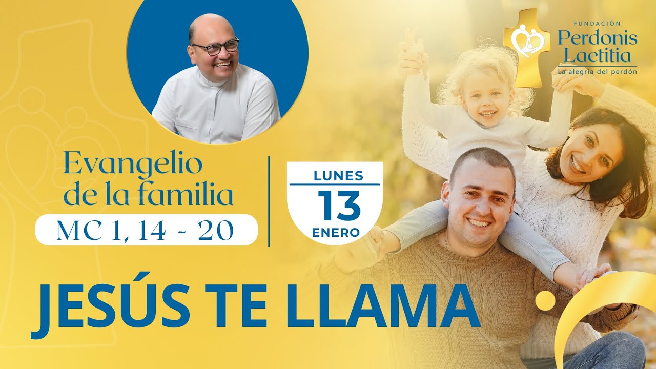 Evangelio del día de hoy LUNES 13/01/2025 - JESÚS TE LLAMA - MC 1, 14