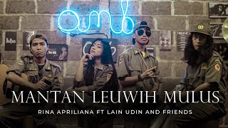 M.L.M ( MANTAN LEUWIH MULUS ) - RINA APRILIANA FT LAIN UDIN AND FRIENDS