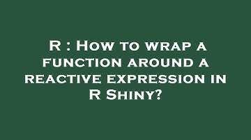 R : How to wrap a function around a reactive expression in R Shiny?