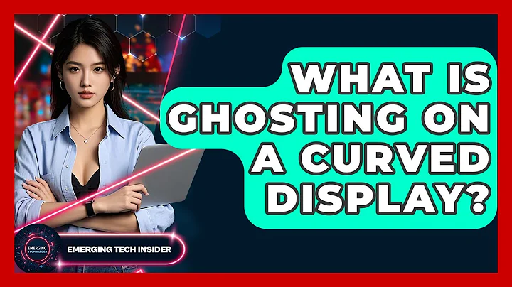 What Is Ghosting On A Curved Display? - Emerging Tech Insider