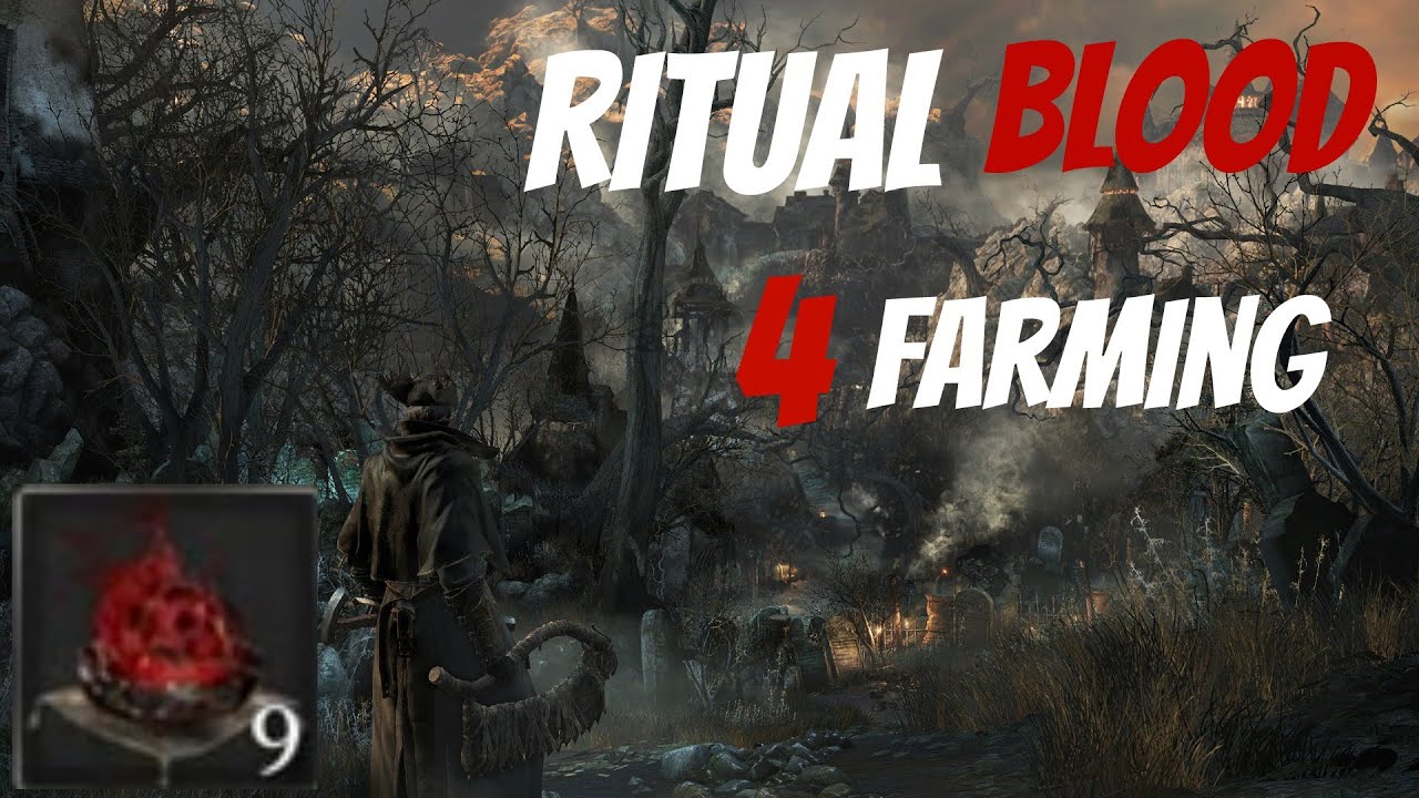 Bloodborne Ritual Blood 4 (Quick And Easy Farming Method)