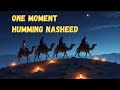 One Moment Humming Nasheed Islamic Background Music One Moment Humming Nasheed Islamic Background Music