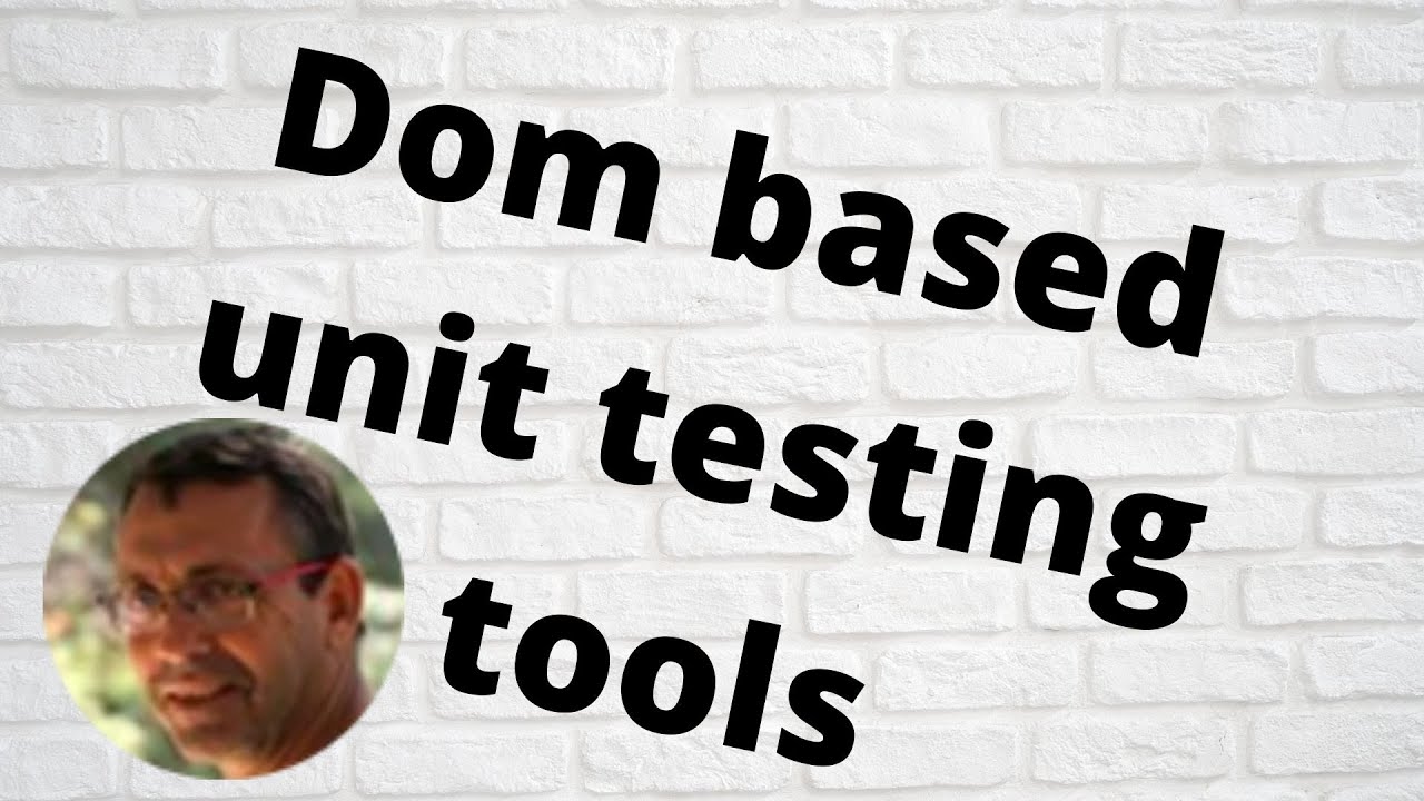 Dom based unit testing tools - YouTube