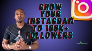 How To Grow 100,000+ Followers On Instagram In LESS Than A Year!