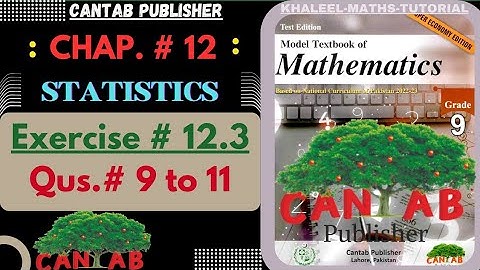 Math Grade 9 | Chap.# 12 | CANTAB Publisher | Statistics | Exercise 12.3 | Qus.# 9 to 11 |NCP-2024|