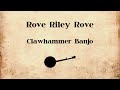 Rove Riley Rove - Clawhammer Banjo
