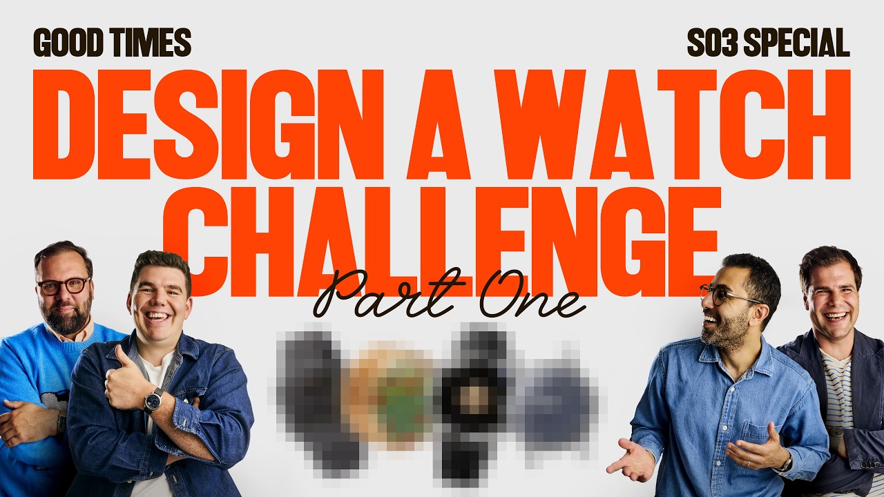 The Watch Design Challenge: Part One | Good Times S03 Special - YouTube