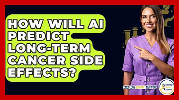How Will AI Predict Long-term Cancer Side Effects? - Oncology Support Network