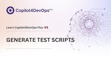 Generate Part 2: Test Scripts | Copilot4DevOps Plus V3