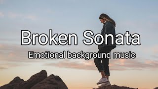 BROKEN SONATA-Emotional background music, FREE NO COPYRIGHT