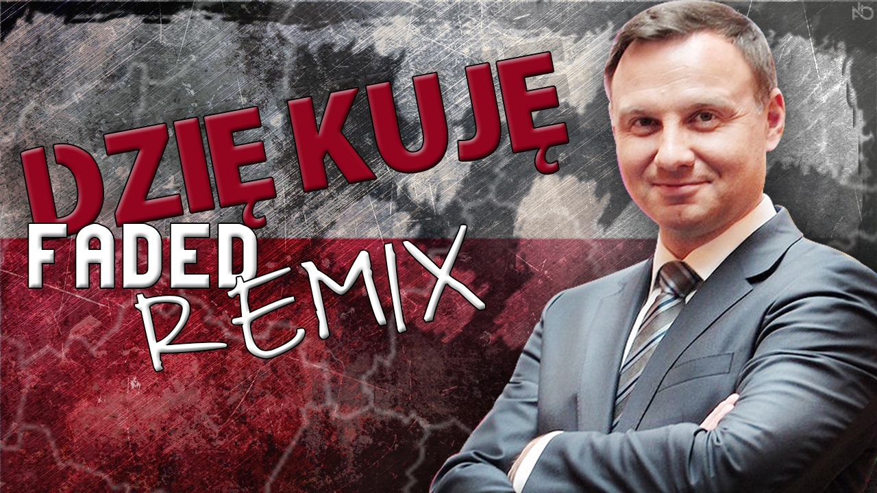 ANDRZEJ DUDA - DZIĘKUJĘ (ALAN WALKER - FADED REMIX) - Tym razem prezydent śpiewająco chciałby podziękować za walkę o wolność i spotkanie z nim pod ostatnim remixem. 
