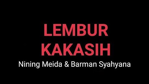 "LEMBUR KAKASIH" Nining Meida & Barman Syahyana
