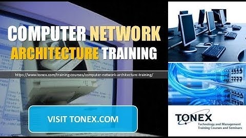 Computer Network Architecture Training : Tonex Training
