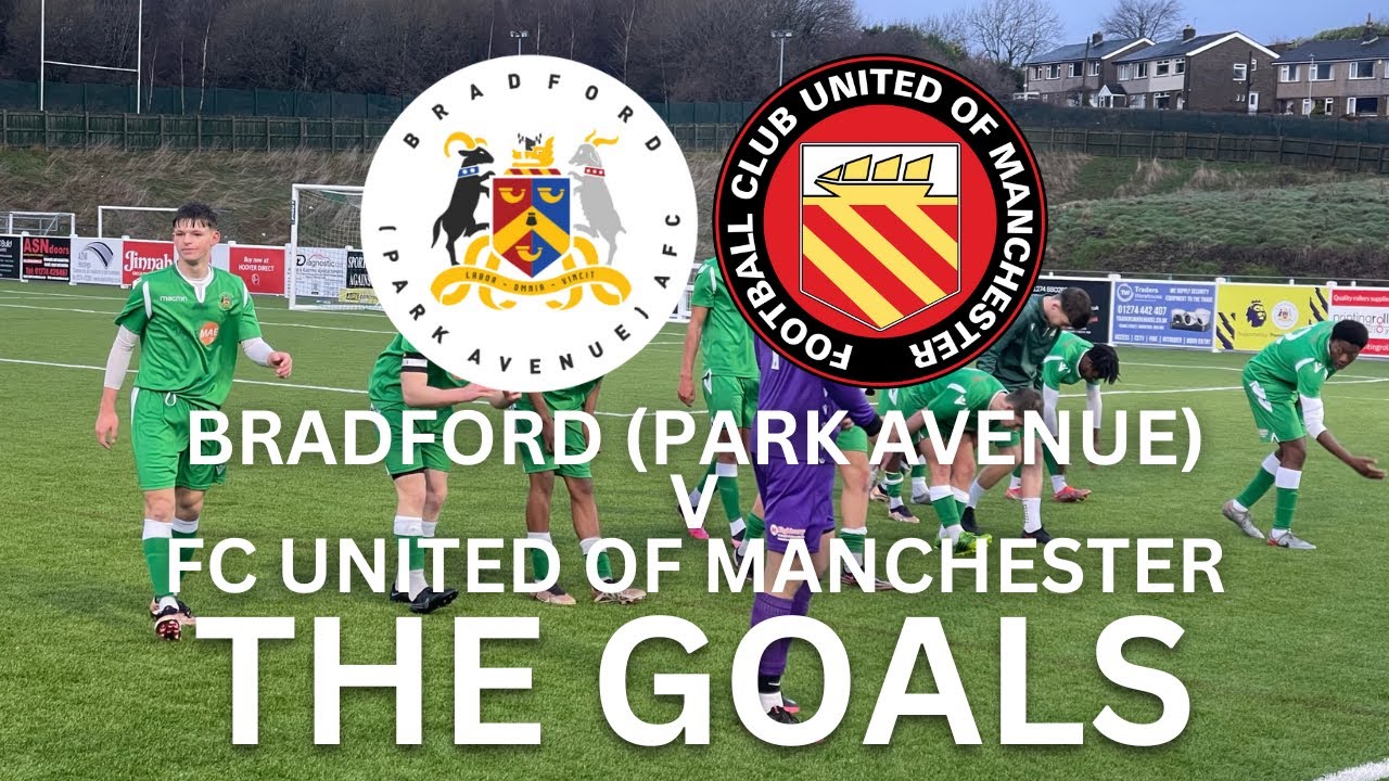 THE GOALS Bradford (Park Avenue) u19s 5 1 FC United of Manchester u19s YouTube