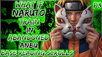 What if Naruto train in abandoned ANBU base, reading secret scrolls part 3