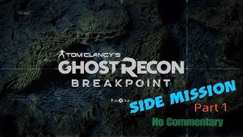 GHOST RECON BREAKPOINT Walkthrough Gameplay Side Mission Part 1 No Commentary (Full Game)