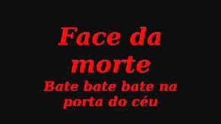 Vignette de la vidéo "Face da Morte - Bate bate bate na porta do céu.wmv"