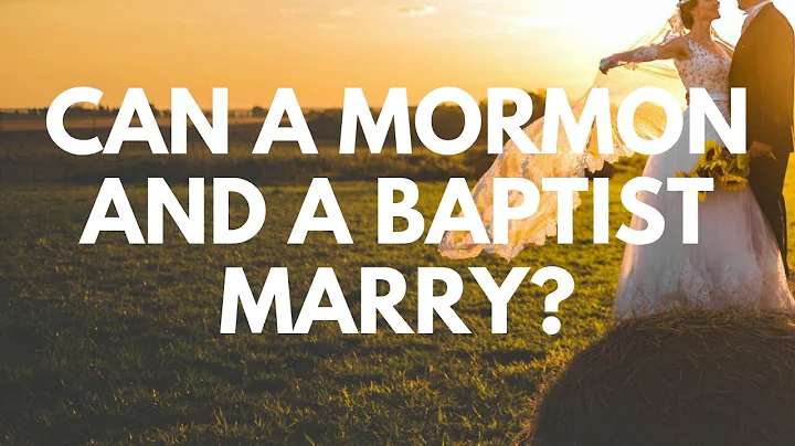 Can a Mormon and a Baptist Marry? - Your Questions, Honest Answers
