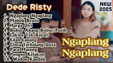 NGAPLANG NGAPLANG DEDE RISTY | GANJENE PANTURA DEDE RISTY FULL ALBUM TERBARU 2025