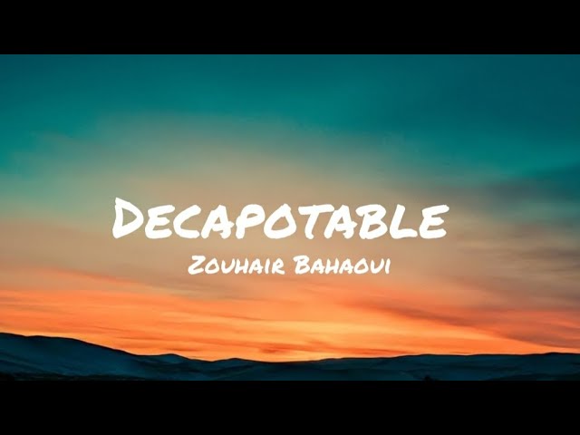 Decapotable - Zouhair Bahaoui (With English Translation) Decapotable - Zouhair Bahaoui (With English Translation)