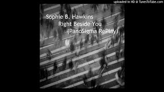 Sophie B. Hawkins - Right Beside You (PanoSigma RePlay)