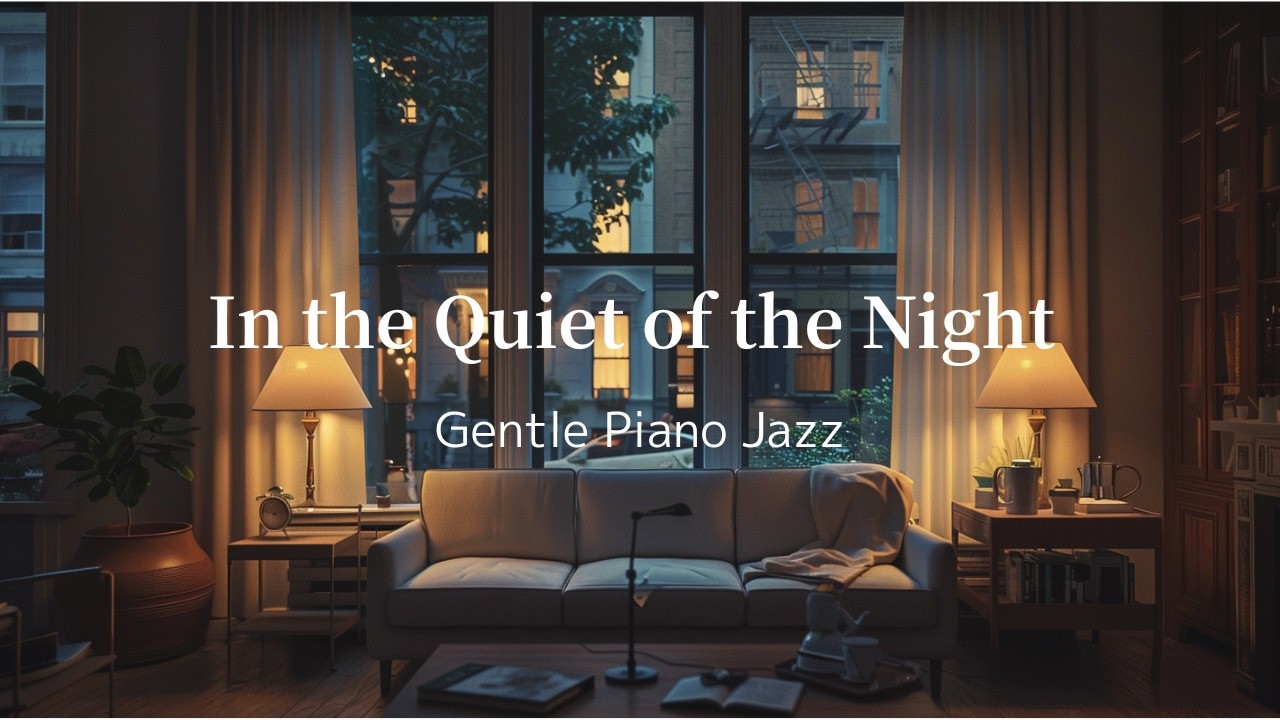 In the Quiet of the Night｜Gentle Piano Jazz