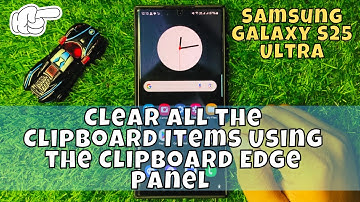 How to Clear All the Clipboard Items Using the Clipboard Edge Panel Samsung Galaxy S25 Ultra