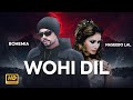 Bohemia x Naseebo Lal | Wohi Dil | New Punjabi Song 2023 | Bohemia Songs | Naseebo Lal Songs