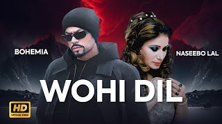 Bohemia x Naseebo Lal | Wohi Dil | New Punjabi Song 2023 | Bohemia Songs | Naseebo Lal Songs Resimi