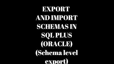 Export and import schema using sql plus (oracle) - Schema level Export/Import