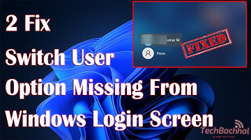 Switch User Option missing from Windows Login screen  Fix Tutorial