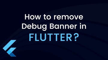 How To Remove Debug Banner In Flutter App