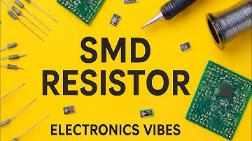 What is an SMD Resistor? | Surface Mount Resistor | Electronics Vibes |