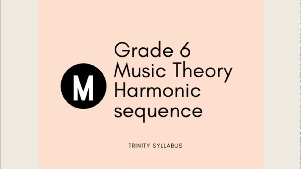 Grade  Music Theory Harmonic Sequence, Melodic sequence- Trinity , ABRSM , LCM, RCM, AMEB
