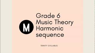 Grade  Music Theory Harmonic Sequence, Melodic sequence- Trinity , ABRSM , LCM, RCM, AMEB